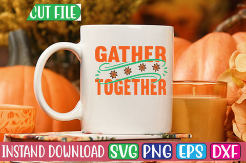 Gather Together SVG Cut File SVGs, Quotes and Sayings, Food & Drink, Holiday,On Sale, SVG Studio Innate 