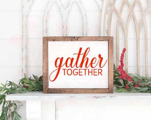 Gather Together, SVG DXF PNG Cutting File, Commercial Use, Instant Download, Family Quotes svg, Cricut, Thanksgiving cut files., Family Home SVG Farmstone Studio Designs 