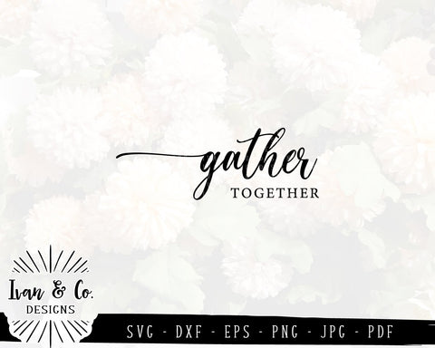 Gather Together SVG Files | Thanksgiving | Home | Fall SVG (853938039) SVG Ivan & Co. Designs 