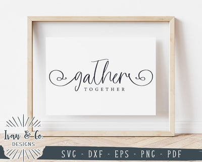 Gather Together SVG Files | Thanksgiving SVG | Fall Sign SVG | Autumn SVG | Commercial Use | Cricut | Silhouette | Cut Files (1047295459) SVG Ivan & Co. Designs 
