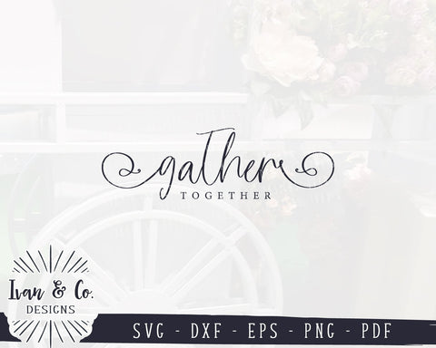 Gather Together SVG Files | Thanksgiving SVG | Fall Sign SVG | Autumn SVG | Commercial Use | Cricut | Silhouette | Cut Files (1047295459) SVG Ivan & Co. Designs 