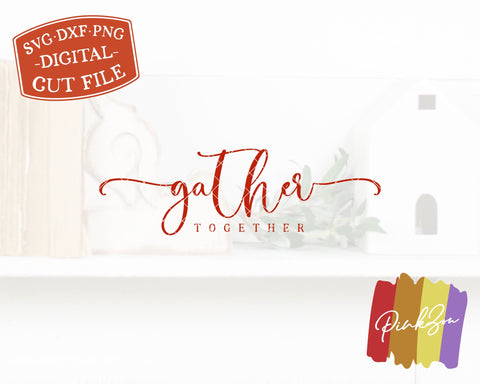 Gather Together SVG Files | Thanksgiving Svg | Fall Sign Svg | Autumn Svg | Commercial Use | Cricut | Silhouette | Digital Cut Files (1081650892) SVG PinkZou 