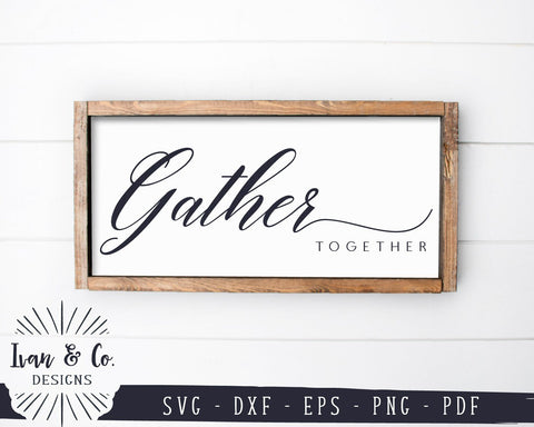 Gather Together SVG Files | Thanksgiving SVG | Fall Sign SVG | Farmhouse SVG | Commercial Use | Cricut | Silhouette | Digital Cut Files (1098701283) SVG Ivan & Co. Designs 