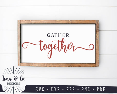 Gather Together SVG Files | Thanksgiving Svg | Fall Sign Svg | Farmhouse Svg | Commercial Use | Digital Cut Files (1269726253) SVG Ivan & Co. Designs 