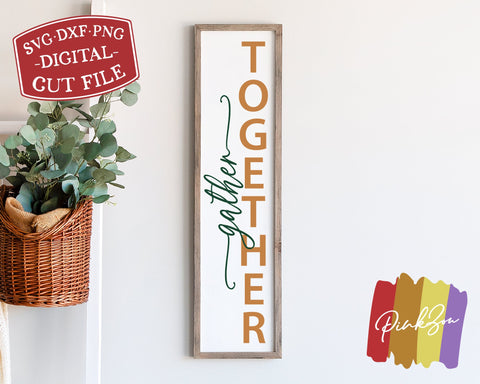 Gather Together SVG Files, Thanksgiving Svg, Front Porch Svg, Vertical Sign, Autumn, Fall Porch, Commercial Use, Digital Cut Files, DXF PNG (1322196639) SVG PinkZou 