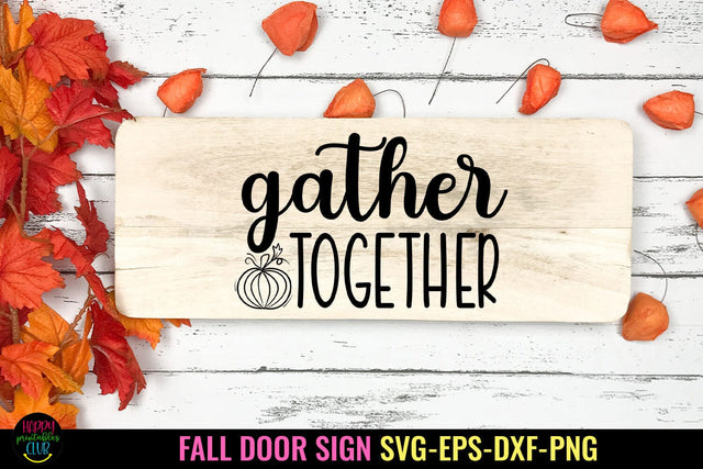 Gather Together SVG I Fall Door Sign SVG I Fall SVG PNG SVG Happy Printables Club 