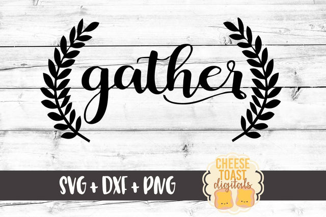 Gather - with Laurels SVG Cheese Toast Digitals 