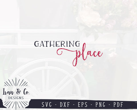 Gathering Place SVG Files | Family Svg | Fall Svg | Thanksgiving Svg | Autumn Svg | Commercial Use | Digital Cut Files (1255226596) SVG Ivan & Co. Designs 