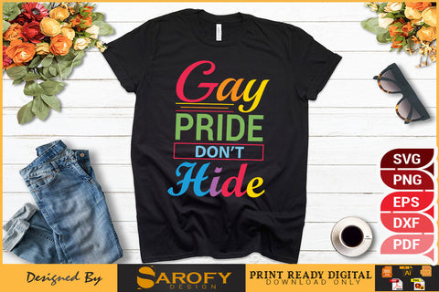 Gay pride don't hide LGBTQ T-shirt SVG Sarofydesign 