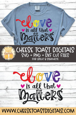 Gay Pride SVG | Love Is All That Matters SVG Cheese Toast Digitals 