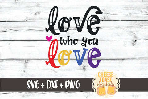 Gay Pride SVG | Love Who You Love SVG Cheese Toast Digitals 