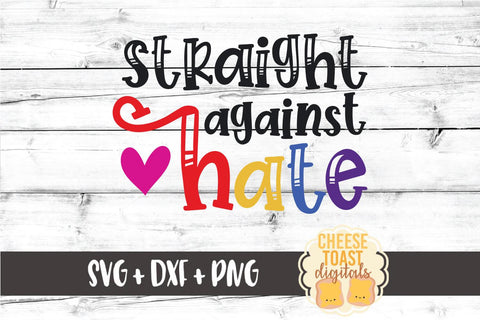 Gay Pride SVG | Straight Against Hate SVG Cheese Toast Digitals 