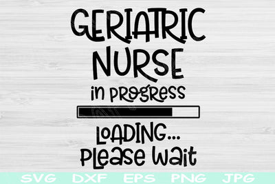 Geriatric Nurse Svg In Progress Loading Please Wait Svg, Png Digital Download Design Svg For Cricut, Glowforge, Silhouette Vector Cut Files SVG TiffsCraftyCreations 