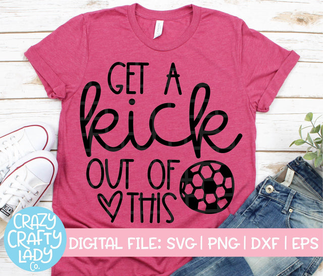 Get a Kick Out of This | Soccer SVG Cut File SVG Crazy Crafty Lady Co. 