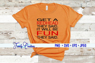 Get A Redhead They said. It Will be Fun They Said. SVG Family Creations 