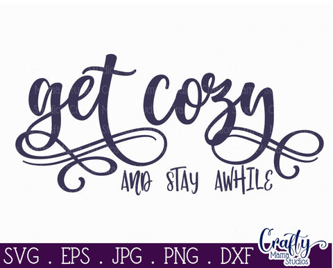 Get Cozy and Stay Awhile Svg, Farmhouse Svg SVG Crafty Mama Studios 