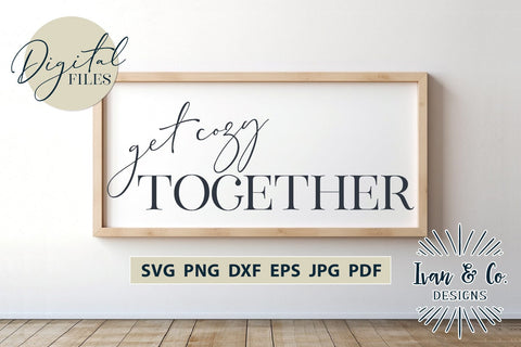 Get Cozy Together Svg Files, Thanksgiving Svg, Fall Svg, Autumn Svg, Cricut Svg, Silhouette Designs, Digital Cut Files, JPG DXF PNG (868688413) SVG Ivan & Co. Designs 
