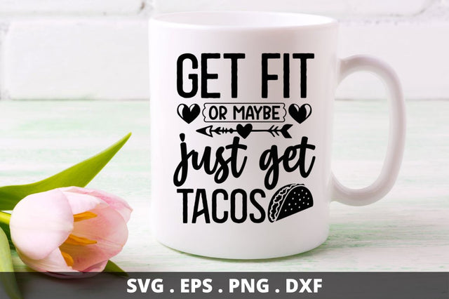 Get fit or maybe just get tacos SVG Designangry 