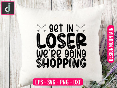 Get in loser we're going shopping svg design SVG Alihossainbd 