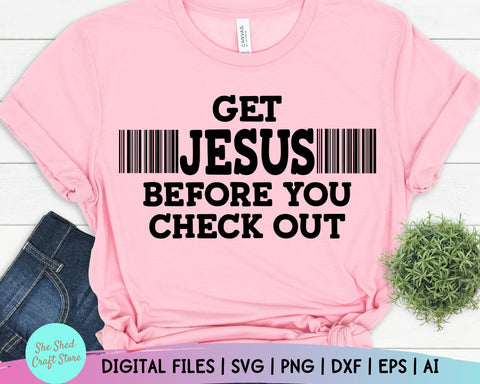 Get Jesus Before you Check Out Svg - Bible Quote Svg - Religion Svg - Bible Quote Svg - Faith Svg - Scripture Svg SVG She Shed Craft Store 