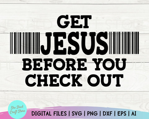 Get Jesus Before you Check Out Svg - Bible Quote Svg - Religion Svg - Bible Quote Svg - Faith Svg - Scripture Svg SVG She Shed Craft Store 