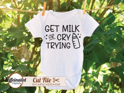 Get Milk or Cry Trying SVG SVG Caffeinated SVGs 