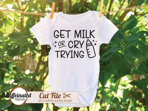 Get Milk or Cry Trying SVG SVG Caffeinated SVGs 