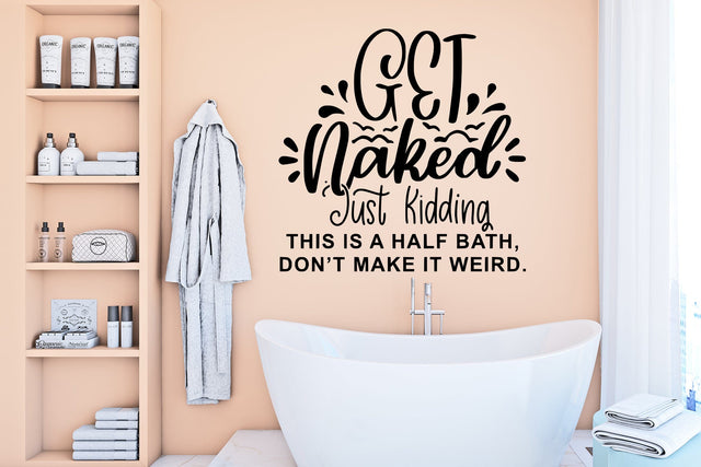 Get Naked Quotes, Funny Bathroom SVG Cut File SVG dapiyupi store 