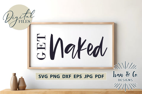 Get Naked SVG Files | Funny Bathroom | Kids Bathroom | Bathroom Sign SVG (784726998) SVG Ivan & Co. Designs 