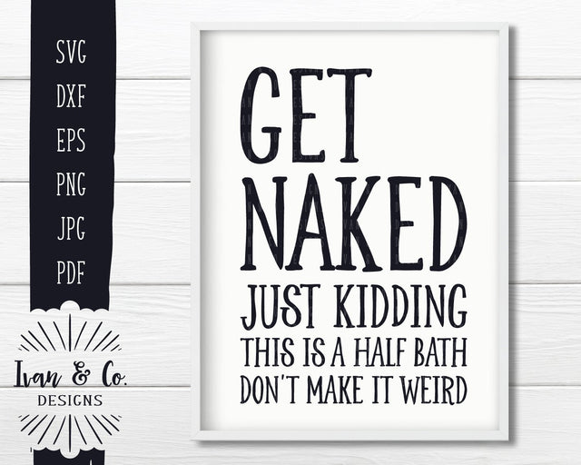 Get Naked SVG Files | Funny Bathroom | Kids Bathroom | Bathroom Sign SVG (844993708) SVG Ivan & Co. Designs 