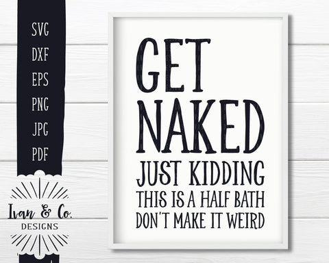 Get Naked SVG Files | Funny Bathroom | Kids Bathroom | Bathroom Sign SVG (844993708) SVG Ivan & Co. Designs 