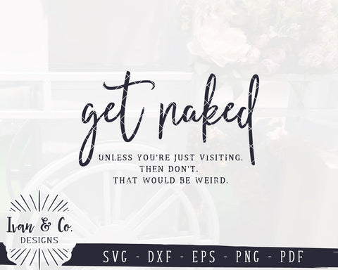 Get Naked SVG Files | Unless You're Just Visiting Svg | Funny Bathroom Svg | Farmhouse Svg | Commercial Use | Digital Cut Files (1143553904) SVG Ivan & Co. Designs 