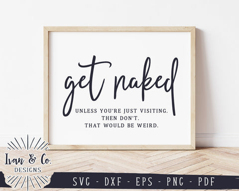 Get Naked SVG Files | Unless You're Just Visiting Svg | Funny Bathroom Svg | Farmhouse Svg | Commercial Use | Digital Cut Files (1143553904) SVG Ivan & Co. Designs 