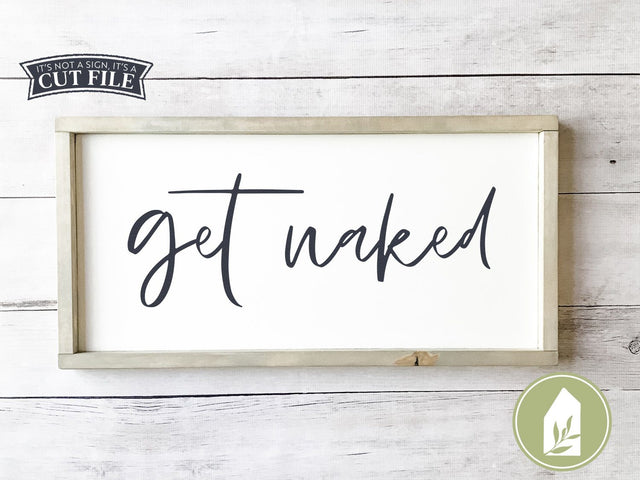 Get Naked SVG | Funny Bathroom SVG | Farmhouse Sign Design SVG LilleJuniper 