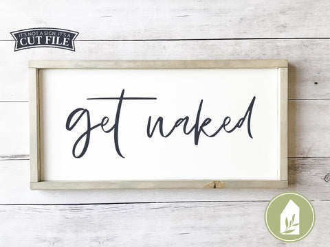 Get Naked SVG | Funny Bathroom SVG | Farmhouse Sign Design SVG LilleJuniper 