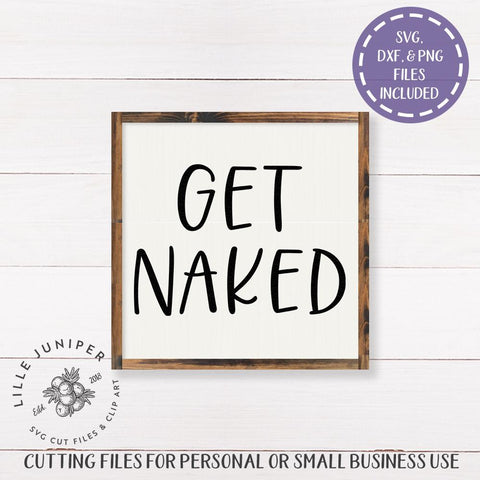 Get Naked SVG | Funny Bathroom SVG | Farmhouse Sign Design SVG LilleJuniper 