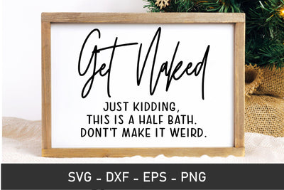 Get Naked Svg, Funny Bathroom Svg, Farmhouse Svg SVG Chamsae Studio 