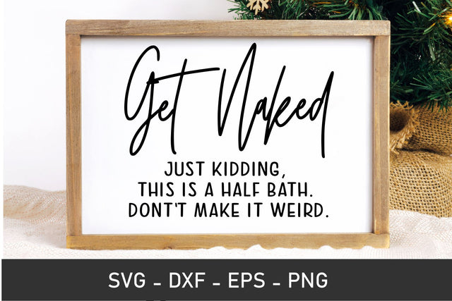 Get Naked Svg, Funny Bathroom Svg, Farmhouse Svg SVG Chamsae Studio 