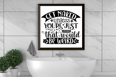 Get naked unless you're just visiting that would be weird, Bathroom SVG SVG DESIGNISTIC 
