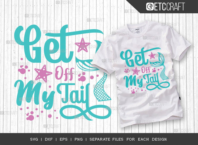 Get Off My Tail SVG Cut File | Mermaid Svg | Mermaid Tail Svg | Beach Vibes Svg | Summer Vacation Quote Design SVG ETC Craft 