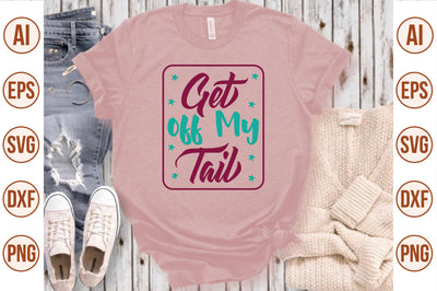 Get off My Tail svg SVG nirmal108roy 