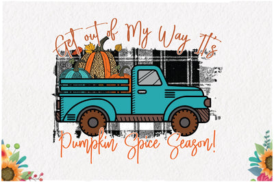 Get out of My Way It's Pumpkin PNG Sublimation Jagonath Roy 