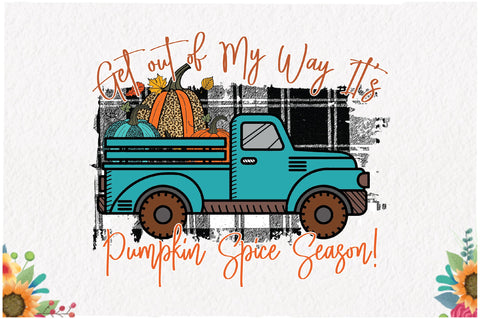 Get out of My Way It's Pumpkin PNG Sublimation Jagonath Roy 