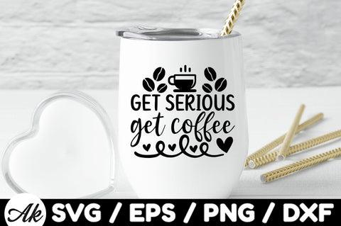 Get serious get coffee svg SVG akazaddesign 
