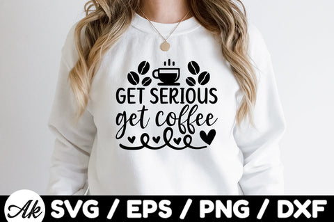 Get serious get coffee svg SVG akazaddesign 