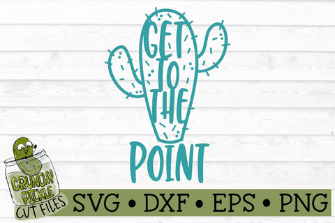 Get To The Point Cactus SVG File SVG Crunchy Pickle 