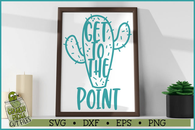 Get To The Point Cactus SVG File SVG Crunchy Pickle 