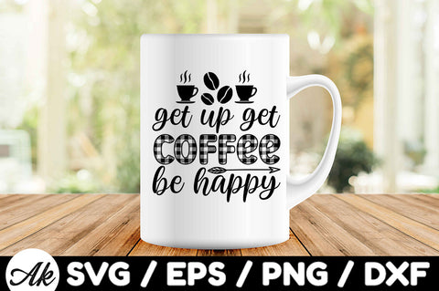 Get up coffee be happy svg SVG akazaddesign 