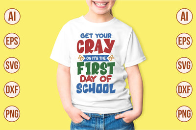 get your cray on its the first day of school svg SVG shah alam 
