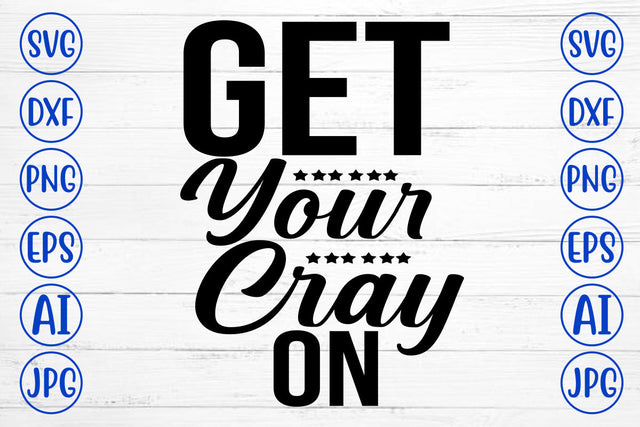 Get Your Cray On SVG Cut File SVG Syaman 